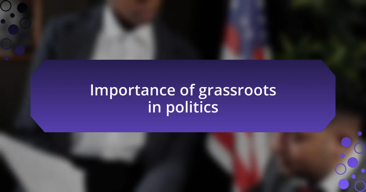 Importance of grassroots in politics